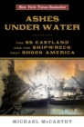 Ashes Under Water : The SS Eastland and the Shipwreck That Shook America - eBook