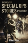 The Greatest Special Ops Stories Ever Told - Book