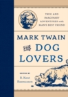 Mark Twain for Dog Lovers : True and Imaginary Adventures with Man's Best Friend - Book