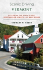 Scenic Driving Vermont : Exploring the State's Most Spectacular Byways and Back Roads - Book
