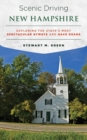 Scenic Driving New Hampshire : Exploring the State's Most Spectacular Byways and Back Roads - Book