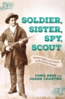 Soldier, Sister, Spy, Scout : Women Soldiers and Patriots on the Western Frontier - eBook