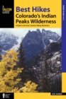Best Hikes Colorado's Indian Peaks Wilderness : A Guide to the Area's Greatest Hiking Adventures - Book