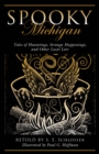 Spooky Michigan : Tales of Hauntings, Strange Happenings, and Other Local Lore - Book