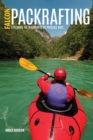 Packrafting : Exploring the Wilderness by Portable Boat - Book