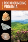 Rockhounding Virginia : A Guide to the State's Best Rockhounding Sites - Book