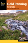 Gold Panning Colorado : A Guide to the State's Best Sites for Gold - eBook