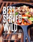 Best Served Wild : Real Food for Real Adventures - Book