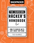 Backpacker The Survival Hacker's Handbook : How to Survive with Just About Anything - Book