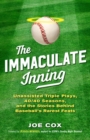The Immaculate Inning : Unassisted Triple Plays, 40/40 Seasons, and the Stories Behind Baseball's Rarest Feats - eBook