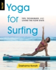 Yoga for Surfing : Tips, Techniques, and Living the Flow State - eBook
