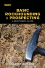 Basic Rockhounding and Prospecting : A Beginner's Guide - Book