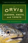 The Orvis Guide to Leaders, Knots, and Tippets : A Detailed, Streamside Field Guide To Leader Construction, Fly-Fishing Knots, Tippets and More - eBook