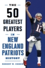 50 Greatest Players in New England Patriots History - eBook