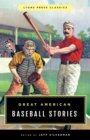 Great American Baseball Stories : Lyons Press Classics - eBook