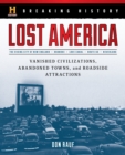 Breaking History: Lost America : Vanished Civilizations, Abandoned Towns, and Roadside Attractions - Book