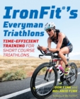 IronFit's Everyman Triathlons : Time-Efficient Training for Short Course Triathlons - eBook