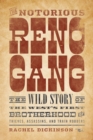 The Notorious Reno Gang : The Wild Story of the West's First Brotherhood of Thieves, Assassins, and Train Robbers - Book