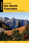 Hiking the North Cascades : A Guide to More Than 100 Great Hiking Adventures - Book