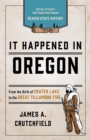 It Happened In Oregon : Stories of Events and People that Shaped Beaver State History - Book