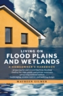 Living on Flood Plains and Wetlands : A Homeowner's Handbook - Book
