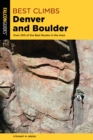 Best Climbs Denver and Boulder : Over 200 Of The Best Routes In The Area - Book