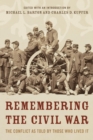 Remembering the Civil War : The Conflict as Told by Those Who Lived It - eBook