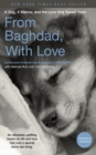 From Baghdad, With Love : A Dog, A Marine, and the Love That Saved Them - Book