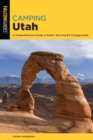 Camping Utah : A Comprehensive Guide to Public Tent and RV Campgrounds - Book