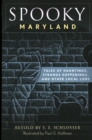 Spooky Maryland : Tales of Hauntings, Strange Happenings, and Other Local Lore - Book