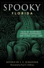 Spooky Florida : Tales of Hauntings, Strange Happenings, and Other Local Lore - Book
