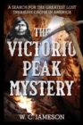 Victorio Peak Mystery : A Search for the Greatest Lost Treasure Cache in America - eBook