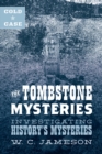 Cold Case: The Tombstone Mysteries : Investigating History's Mysteries - Book