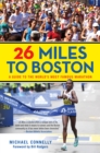 26 Miles to Boston : A Guide to the World's Most Famous Marathon - Book