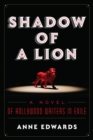 Shadow of a Lion : A Novel of Hollywood Writers in Exile - eBook