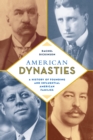 American Dynasties : A History of Founding and Influential American Families - Book