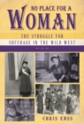 No Place for a Woman : The Struggle for Suffrage in the Wild West - Book
