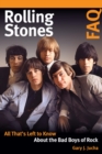 Rolling Stones FAQ : All That's Left to Know About the Bad Boys of Rock - eBook