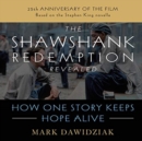 The Shawshank Redemption Revealed : How One Story Keeps Hope Alive - Book