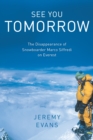 See You Tomorrow : The Disappearance of Snowboarder Marco Siffredi on Everest - Book