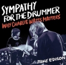 Sympathy for the Drummer : Why Charlie Watts Matters - Book
