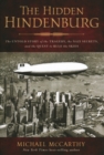 Hidden Hindenburg : The Untold Story of the Tragedy, the Nazi Secrets, and the Quest to Rule the Skies - Book