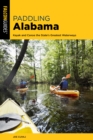 Paddling Alabama : Kayak and Canoe the State’s Greatest Waterways - Book