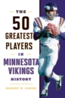 The 50 Greatest Players in Minnesota Vikings History - Book