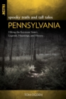 Spooky Trails and Tall Tales Pennsylvania : Hiking the Keystone State’s Legends, Hauntings, and History - Book