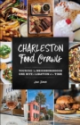 Charleston Food Crawls : Touring the Neighborhoods One Bite and Libation at a Time - Book