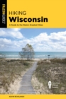 Hiking Wisconsin : A Guide to the State's Greatest Hikes - Book