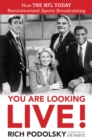 You Are Looking Live! : How The NFL Today Revolutionized Sports Broadcasting - eBook