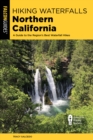 Hiking Waterfalls Northern California : A Guide to the Region's Best Waterfall Hikes - Book