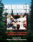 Wilderness First Responder : How To Recognize, Treat, And Prevent Emergencies In The Backcountry - Book